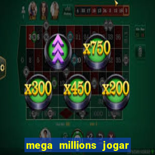 mega millions jogar do brasil